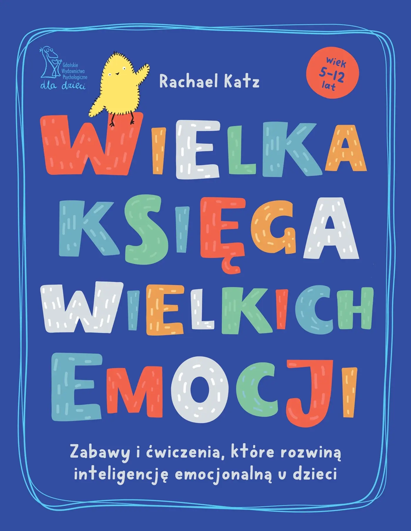 Wielka księga wielkich emocji. Zabawy i ćwiczenia, które ro…