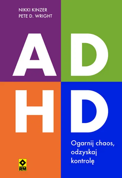 ADHD : ogarnij chaos, odzyskaj kontrolę