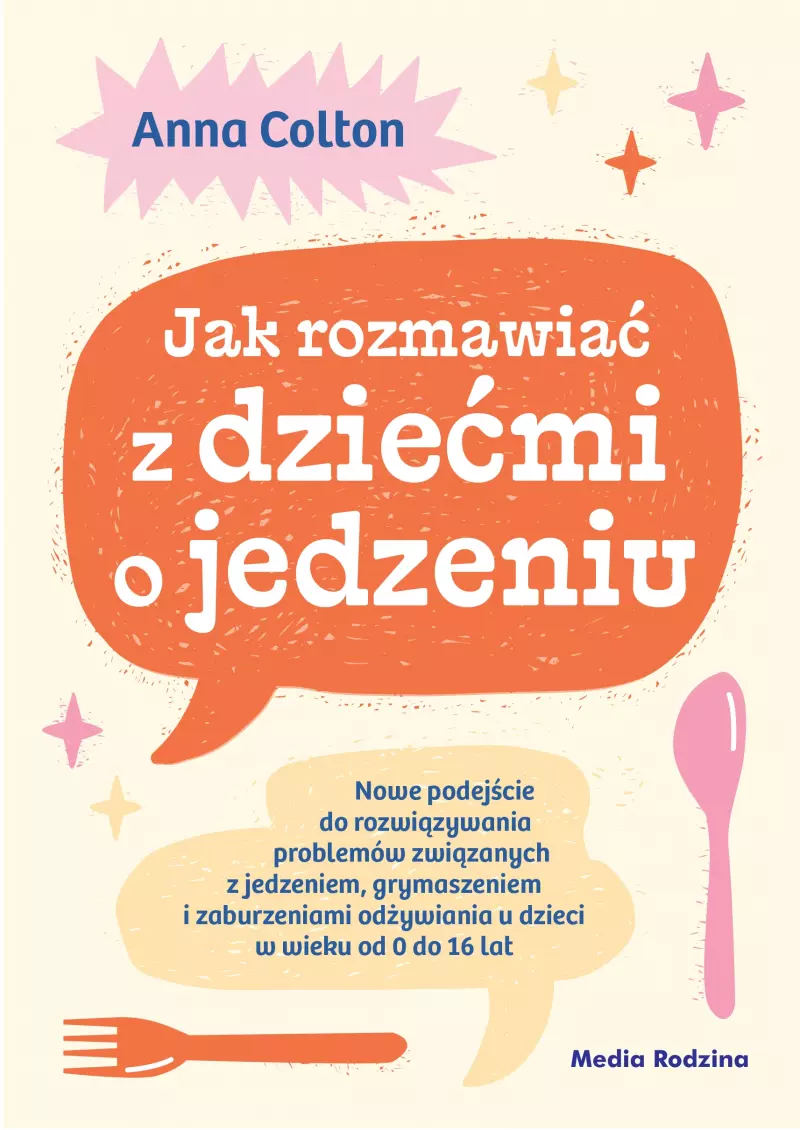 Jak rozmawiać z dziećmi o jedzeniu : nowe podejście do rozw…