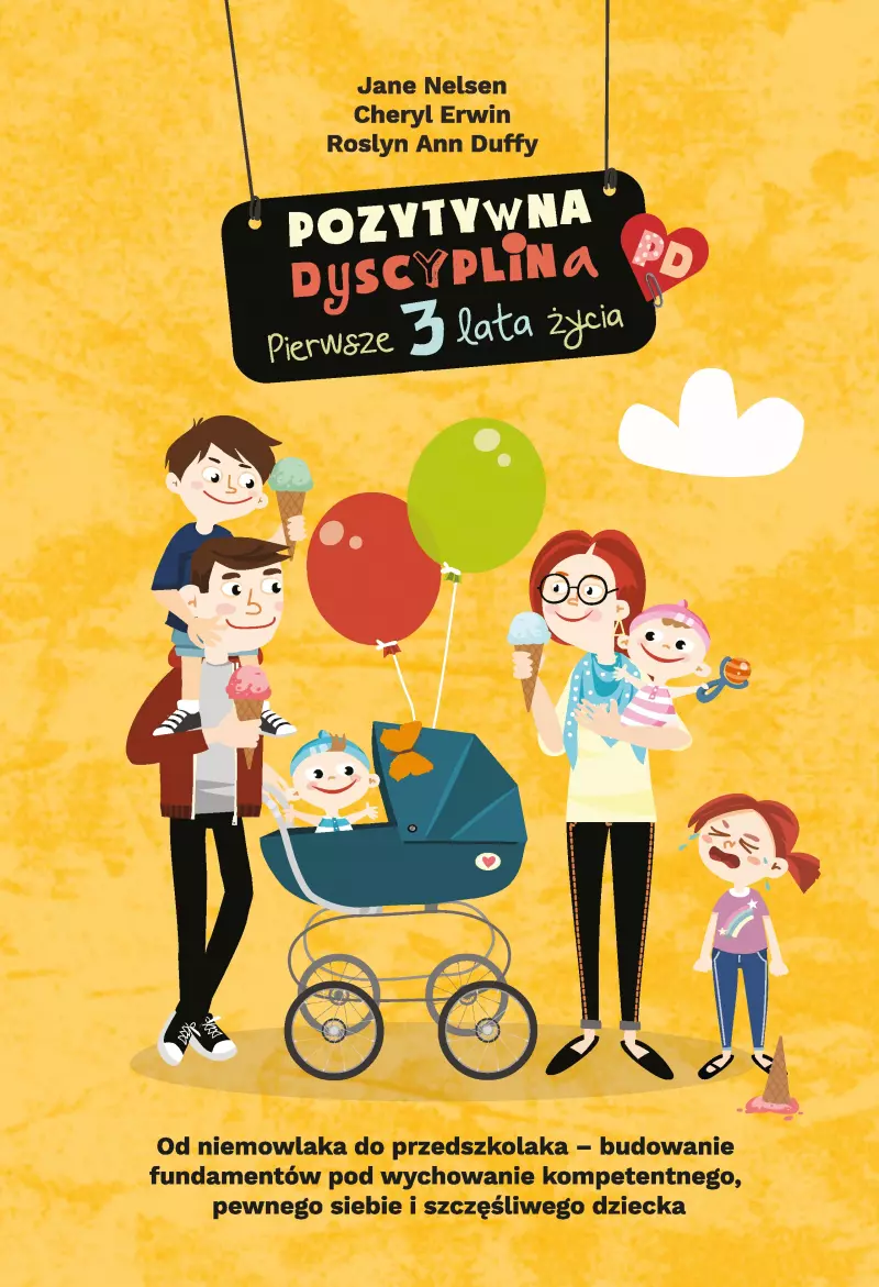 Pozytywna dyscyplina : pierwsze 3 lata życia : od niemowlak…